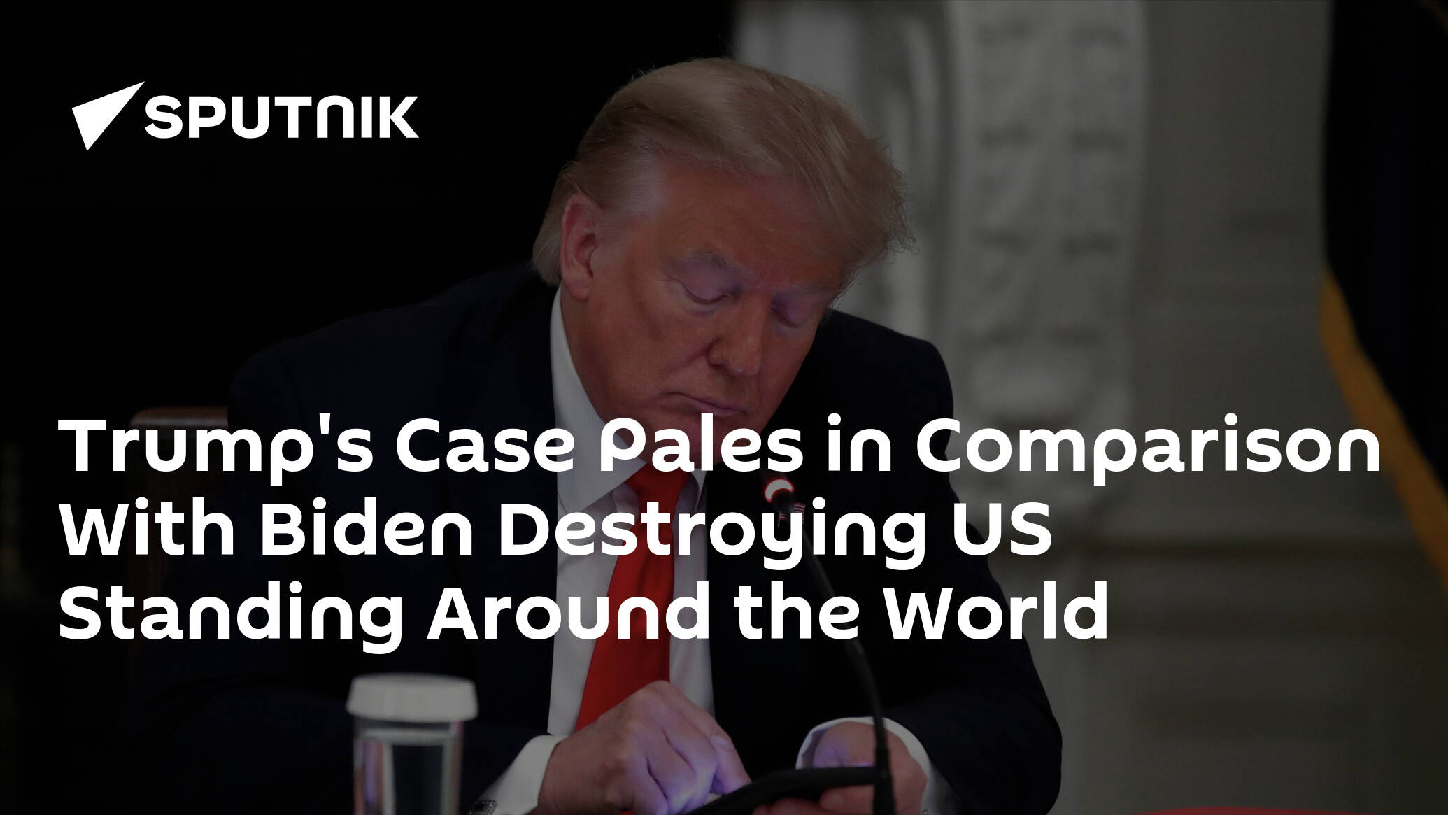 Trump's Case Pales in Comparison With Biden Destroying US Standing Around the World