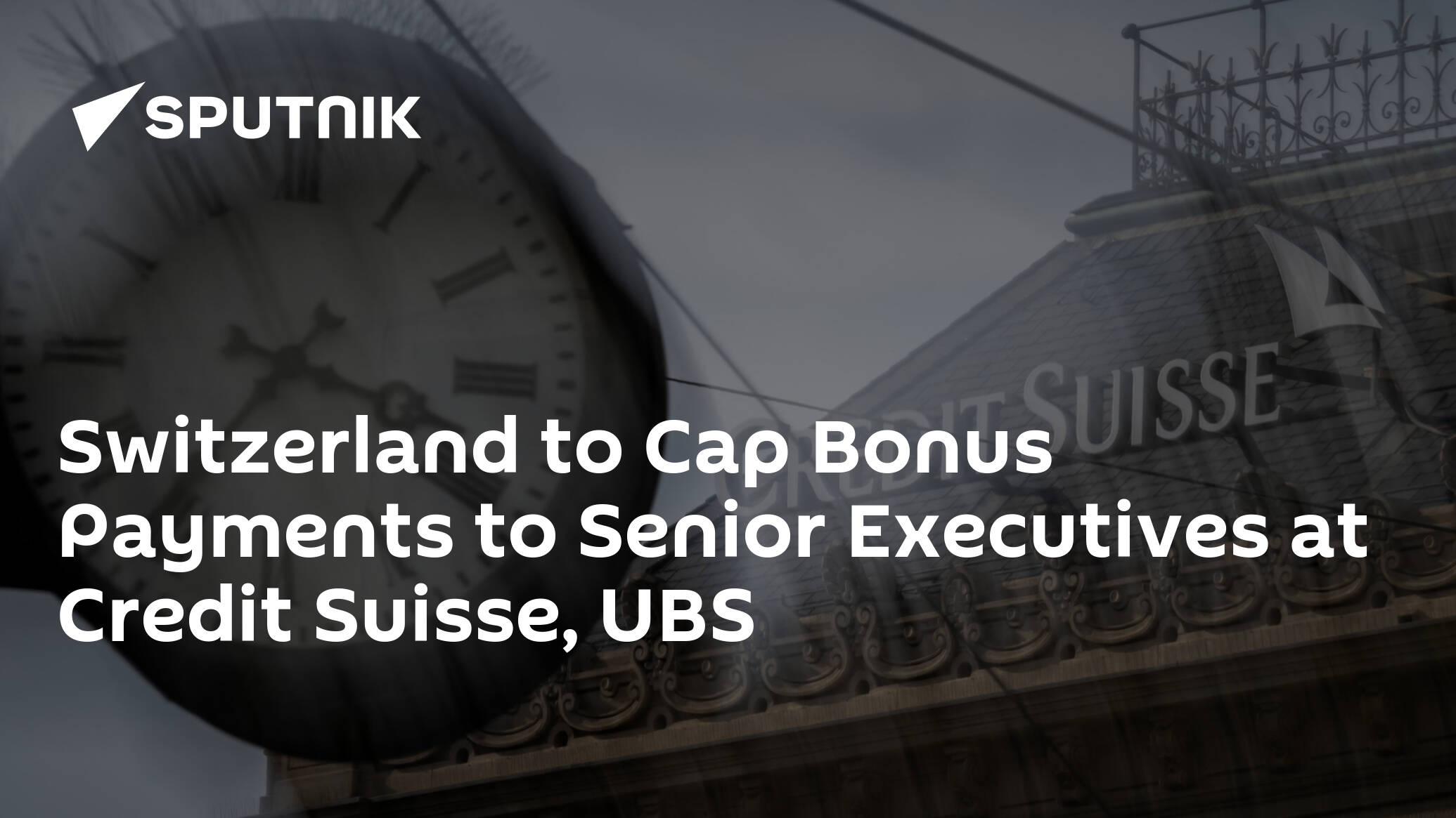 Switzerland to Cap Bonus Payments to Senior Executives at Credit Suisse, UBS