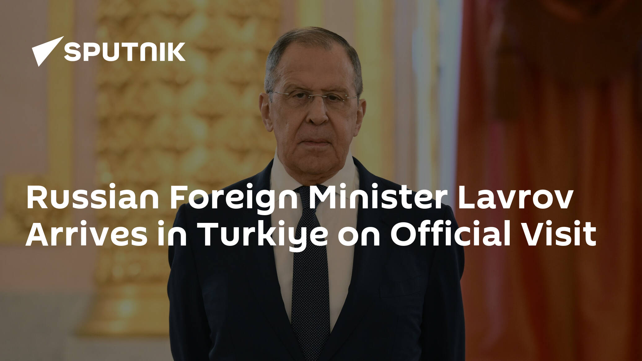 Russian Foreign Minister Lavrov Arrives in Turkiye on Official Visit